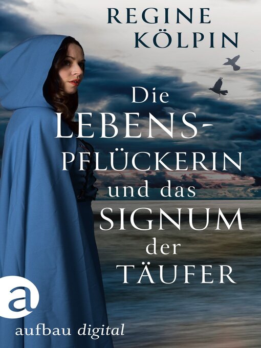 Title details for Die Lebenspflückerin und das Signum der Täufer by Regine Kölpin - Wait list